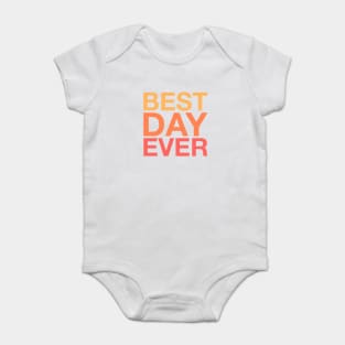 Best Day Ever (orange) Baby Bodysuit